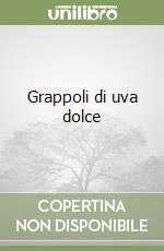 Grappoli di uva dolce libro