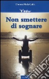 Non smettere di sognare libro