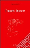 L'amore invece libro