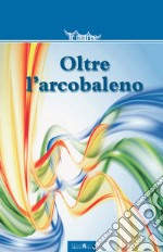 Oltre l'arcobaleno libro