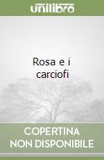 Rosa e i carciofi libro