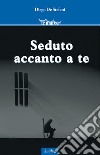 Seduto accanto a te libro