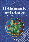 Il diamante nel piatto. Storia golosa della Sicilia in 100 ricette e cunti libro di Martano Anna
