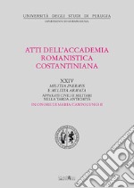 Atti del 24º Convegno internazionale dell'Accademia romanistica costantiniana. Militia inermis e militia armata. Apparati civili e militari nella tarda antichità libro