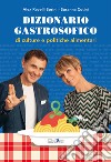 Dizionario gastrosofico di culture e politiche alimentari libro di Revelli Sorini Alex Cutini Susanna