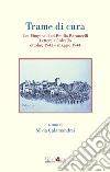 Trame di cura. Lea Pimpinelli ed Emilia Baroncelli. Lettere a Colcello ottobre 1943-maggio 1944 libro di Calamandrei S. (cur.)