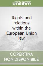 Rights and relations within the European Union law libro