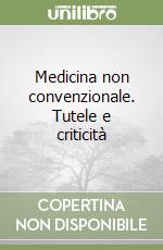 Medicina non convenzionale. Tutele e criticità libro