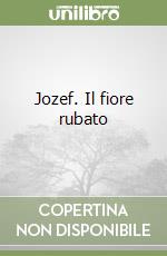 Jozef. Il fiore rubato