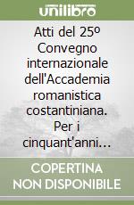 Atti del 25º Convegno internazionale dell'Accademia romanistica costantiniana. Per i cinquant'anni della «costantiniana». Oriente e occidente in dialogo libro