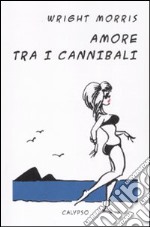 Amore tra i cannibali libro