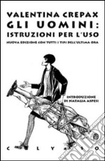 Gli uomini: istruzioni per l'uso. Con tutti i tipi dell'ultima ora libro