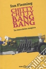 Chitty chitty bang bang. La macchina magica libro