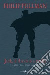 Jack il diavolo a molla. Una storia di coraggio e crudeltà. Ediz. illustrata libro