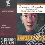 Trilogia del ritorno: L'amico ritrovato-Un'anima non vile-Niente resurrezioni, per favore letto da Bruno Armando. Audiolibro. 2 CD Audio formato MP3. Ediz. integrale libro