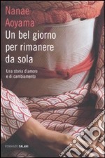 Un bel giorno per rimanere da sola libro