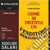 Come si diventa un venditore meraviglioso. Audiolibro. 4 CD Audio di Bettger Frank