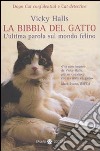 La bibbia del gatto. L'ultima parola sul mondo felino libro di Halls Vicky