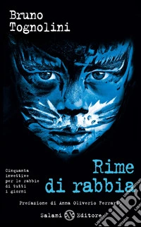 Rime di rabbia. Cinquanta invettive per la rabbia di tutti i giorni