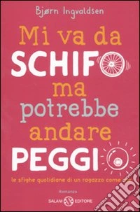 Mi va da schifo ma potrebbe andare peggio libro