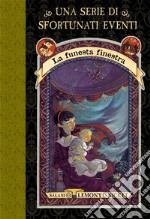 La funesta finestra. Una serie di sfortunati eventi. Vol. 3 libro