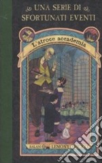 L'atroce accademia. Una serie di sfortunati eventi. Vol. 5 libro