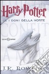 Harry Potter e i doni della morte. Vol. 7 libro