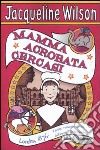 Mamma acrobata cercasi libro