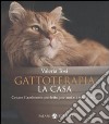 Gattoterapia. Come creare l'ambiente perfetto per noi e i nostri mici libro di Tosi Valeria