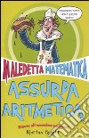 Assurda aritmetica. Maledetta matematica libro di Poskitt Kjartan