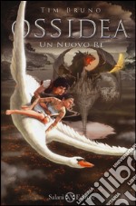 Un nuovo re. Ossidea. Vol. 4 libro