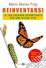 Reinventarsi. La tua seconda opportunità per una nuova vita libro