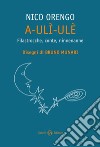 A-ulì-ulè. Filastrocche, conte, ninnenanne libro