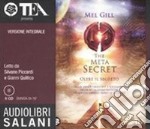 The meta secret. Oltre il segreto letto da Silvano Piccardi e Gianni Quilico. Audiolibro. 6 CD Audio. Ediz. integrale libro