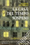 La casa del tempo sospeso libro di Petrosjan Mariam