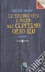 Le tredici vite e mezzo del Capitano Orso Blu libro