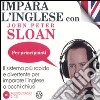 Impara l'inglese con John Peter Sloan. Per principianti. Audiolibro. 2 Cd Audio libro