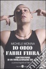 Io odio Fabri Fibra. Controstorie di un rivoluzionario del rap