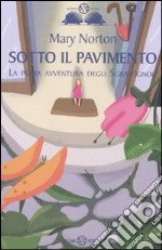 Sotto il pavimento. La saga degli Sgraffìgnoli. Vol. 1 libro