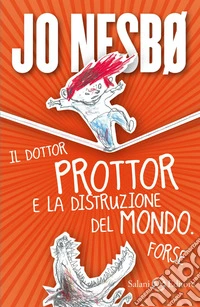 Il dottor Prottor e la distruzione del mondo. Forse