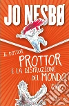 Il dottor Prottor e la distruzione del mondo. Forse libro