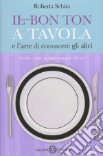 Il nuovo bon ton a tavola e l'arte di conoscere gli altri libro