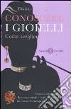 Conoscere i gioielli. Come sceglierli e portarli libro