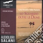 Lo sguardo oltre le dune. Audiolibro. 7 CD Audio. Ediz. integrale libro