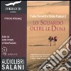 Lo sguardo oltre le dune. Audiolibro. 7 CD Audio. Ediz. integrale libro