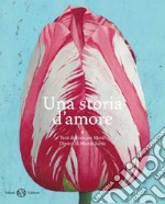 Una storia d'amore. Due vite legate dai fiori. Ediz. illustrata libro