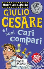 Giulio Cesare e i suoi cari compari