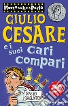 Giulio Cesare e i suoi cari compari libro