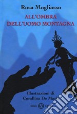 All'ombra dell'uomo montagna libro