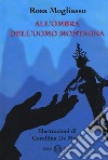 All'ombra dell'uomo montagna libro